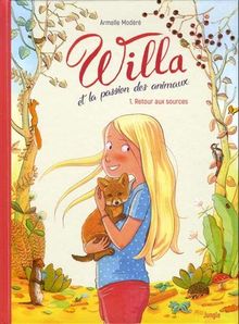 Willa et la passion des animaux. Vol. 1. Retour aux sources