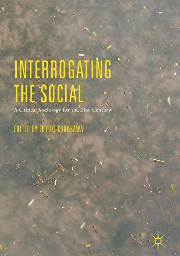 Interrogating the Social: A Critical Sociology for the 21st Century