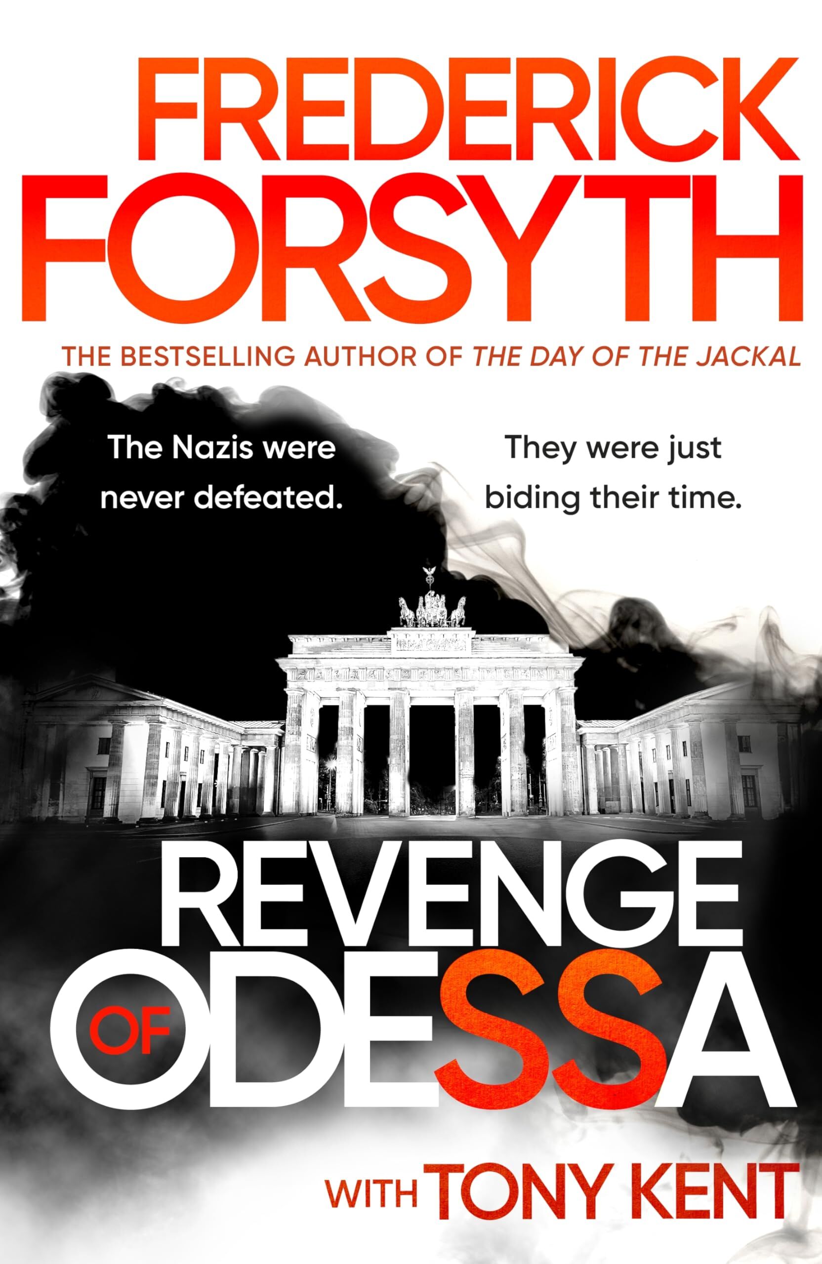 Tony Kent The Revenge Of Odessa, The Global Bestselling Author Of The Day Of The Jackal, Now A Major Tv Series, Returns With His Most Gripping Thriller Yet