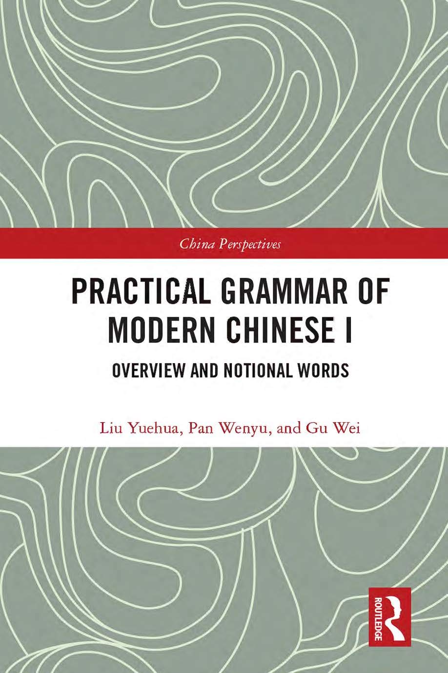 Practical Grammar of Modern Chinese I: Overview and Notional Words (Chinese Linguistics, 1)