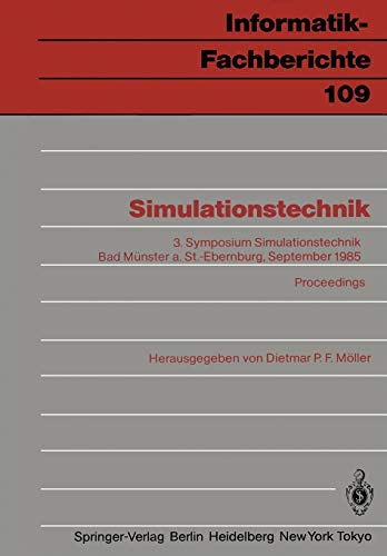 Simulationstechnik: 3. Symposium Simulationstechnik Bad Münster a. St.-Ebernburg 24.–26. September 1985 Proceedings (Informatik-Fachberichte, 109, Band 109)