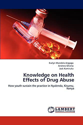 Knowledge on Health Effects of Drug Abuse: How youth sustain the practice in Nyalenda, Kisumu, Kenya