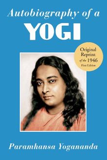 Autobiography of a Yogi: Reprint of the Philosophical Library 1946 First Edition