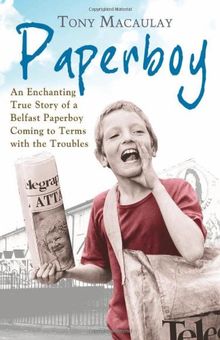 Paperboy: An Enchanting True Story of a Belfast Paperboy Coming to Terms with the Troubles von Macaulay, Tony  | Buch | Zustand gut