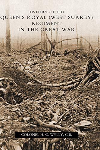 HISTORY OF THE QUEEN'S ROYAL (WEST SURREY) REGIMENT (IN THE GREAT WAR)