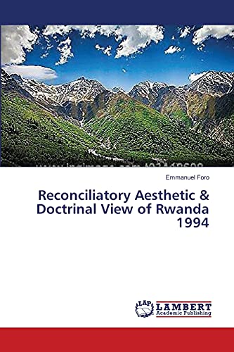 Reconciliatory Aesthetic & Doctrinal View of Rwanda 1994