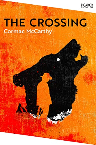 Cormac McCarthy The Crossing. Collection Edition, The Border Trilogy 2 (Picador Collection, 24)