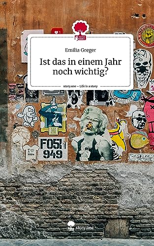 Ist das in einem Jahr noch wichtig?. Life is a Story - story.one