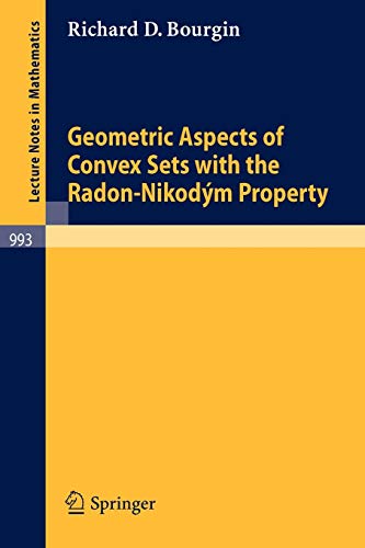 Geometric Aspects of Convex Sets with the Radon-Nikodým Property (Lecture Notes in Mathematics, 993, Band 993)