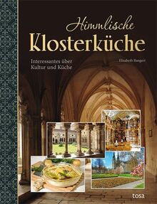 Himmlische Klosterküche: Interessantes über Kultur und Küche