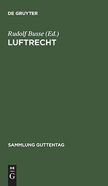 Luftrecht: Einschließlich Luftverkehrsgesetz und Pariser Luftverkehrsabkommen (Sammlung Guttentag, 170, Band 170)