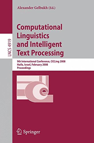 Computational Linguistics and Intelligent Text Processing: 9th International Conference, CICLing 2008, Haifa, Israel, February 17-23, 2008, Proceedings (Lecture Notes in Computer Science)