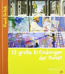 13 große Erfindungen der Kunst: Kunst für Kids