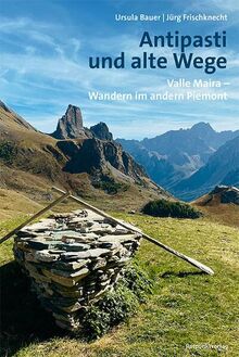 Antipasti und alte Wege: Valle Maira – Wandern im andern Piemont