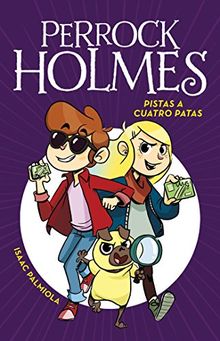 Pistas a cuatro patas (Perrock Holmes 2)