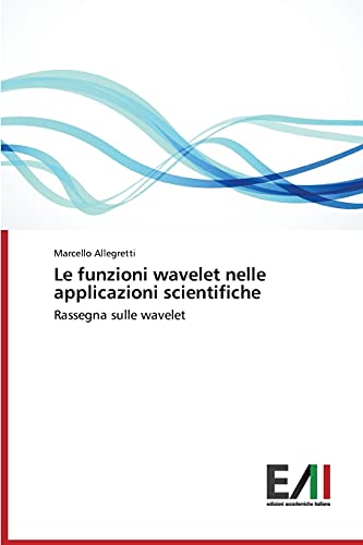 Le funzioni wavelet nelle applicazioni scientifiche: Rassegna sulle wavelet