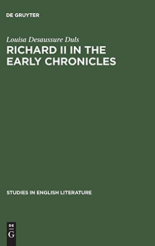 Richard II in the early chronicles (Studies in English Literature, 79, Band 79)