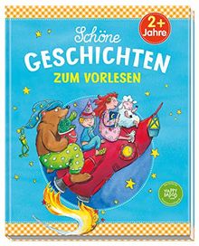 Schöne Geschichten zum Vorlesen: Für Kinder ab 2 Jahren