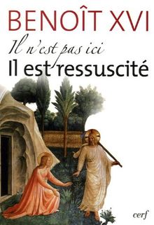 Il n'est pas ici, il est ressuscité : homélies et discours de la première semaine sainte du Pape