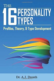 The 16 Personality Types: Profiles, Theory, & Type Development