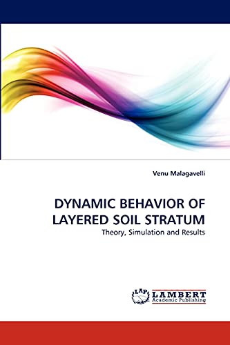 DYNAMIC BEHAVIOR OF LAYERED SOIL STRATUM: Theory, Simulation and Results