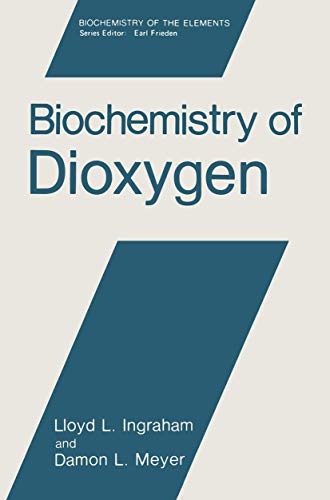 Biochemistry of Dioxygen (Biochemistry of the Elements, 4, Band 4)