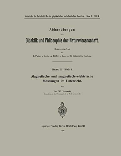 Magnetische und magnetisch-elektrische Messungen im Unterricht (Abhandlungen zur Didaktik und Philosophie der Naturwissenschaft, 4, Band 4)