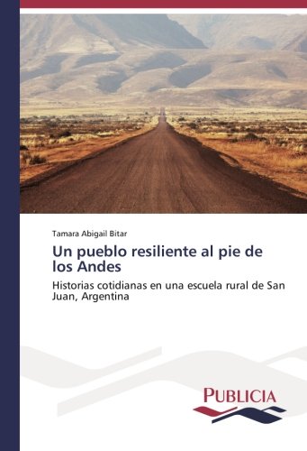 Un pueblo resiliente al pie de los Andes: Historias cotidianas en una escuela rural de San Juan, Argentina