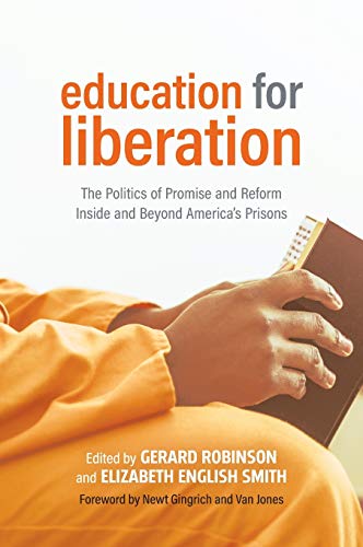 Education for Liberation: The Politics of Promise and Reform Inside and Beyond America's Prisons