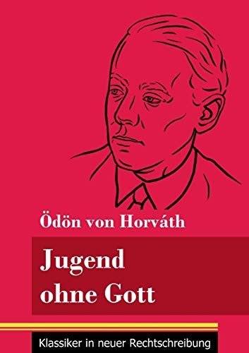 Jugend ohne Gott: (Band 17, Klassiker in neuer Rechtschreibung)