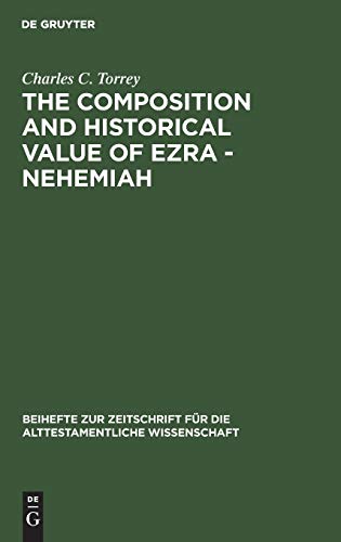 The composition and historical value of Ezra - Nehemiah (Beihefte zur Zeitschrift für die alttestamentliche Wissenschaft, 2, Band 2)