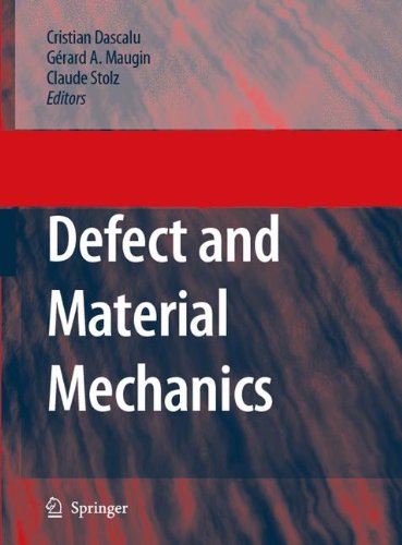 Defect and Material Mechanics: Proceedings of the International Symposium on Defect and Material Mechanics (ISDMM), held in Aussois, France, March 25-29, 2007