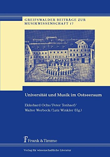 Universität und Musik im Ostseeraum (Greifswalder Beiträge zur Musikwissenschaft)