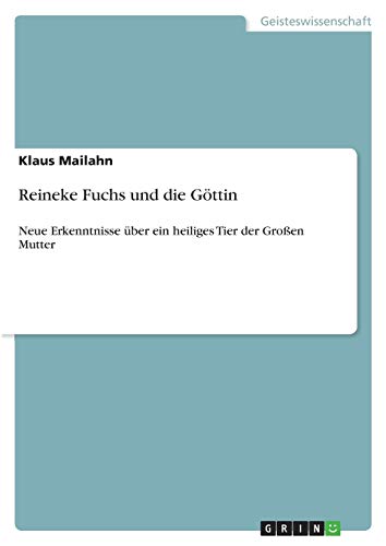 Reineke Fuchs und die Göttin: Neue Erkenntnisse über ein heiliges Tier der Großen Mutter