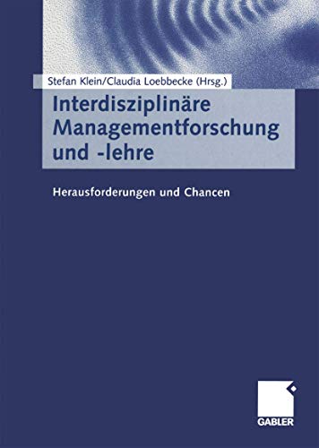 Interdisziplinäre Managementforschung und -lehre: Herausforderungen und Chancen (German Edition)