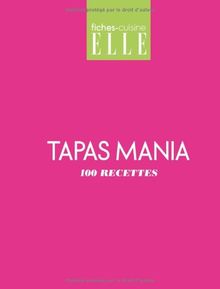 Tapas mania : 100 recettes