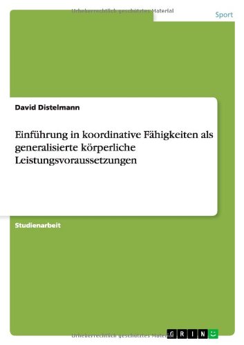Einführung in koordinative Fähigkeiten als generalisierte körperliche Leistungsvoraussetzungen