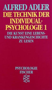 Die Technik der Individualpsychologie 1: Die Kunst, eine Lebens- und Krankengeschichte zu lesen. (Psychologie): BD 1