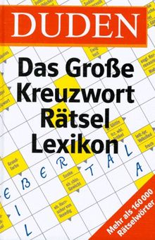 Duden. Das Große Kreuzworträtsellexikon. Mehr als 160 000 Rätselwörter