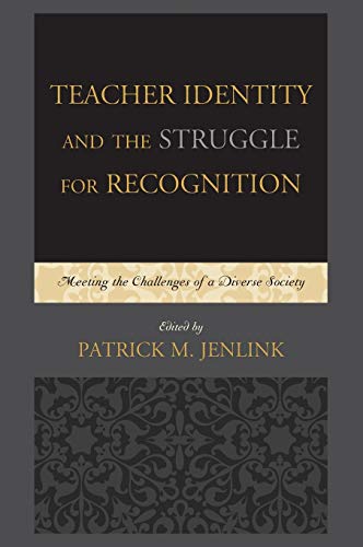 Teacher Identity and the Struggle for Recognition: Meeting the Challenges of a Diverse Society