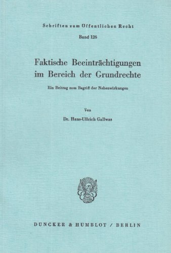 Faktische Beeinträchtigungen im Bereich der Grundrechte.: Ein Beitrag zum Begriff der Nebenwirkungen.