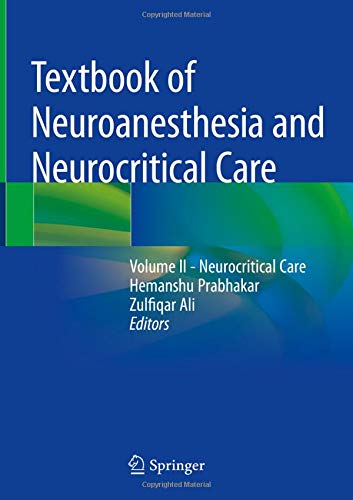 Textbook of Neuroanesthesia and Neurocritical Care: Volume II - Neurocritical Care