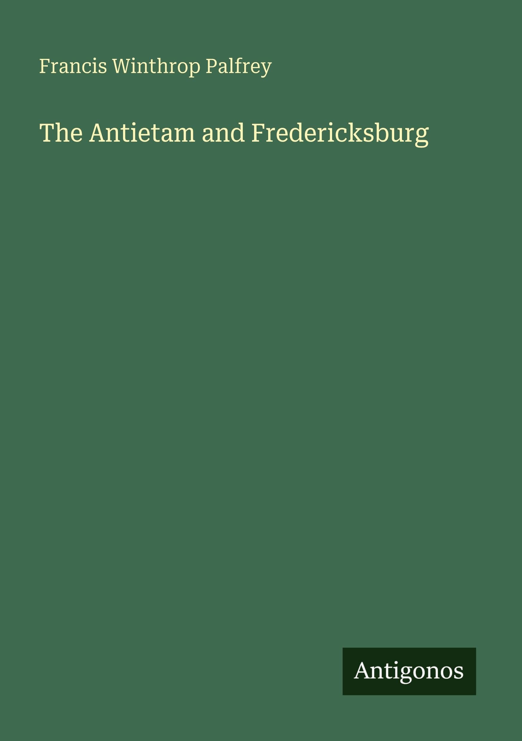The Antietam and Fredericksburg