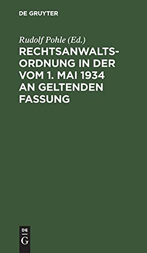 Rechtsanwaltsordnung in der vom 1. Mai 1934 an geltenden Fassung: Textausgabe mit Verweisungen und Sachverzeichnis