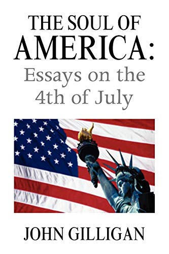 The Soul of America: Essays on the 4th of July