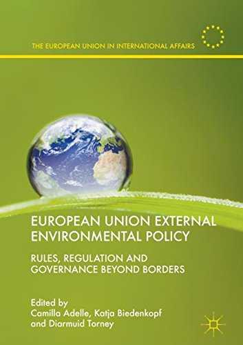 European Union External Environmental Policy: Rules, Regulation and Governance Beyond Borders (The European Union in International Affairs)