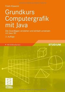 Grundkurs Computergrafik mit Java: Die Grundlagen verstehen und einfach umsetzen mit Java 3D