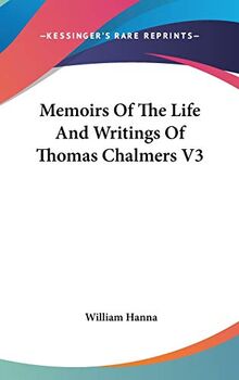 Memoirs Of The Life And Writings Of Thomas Chalmers V3