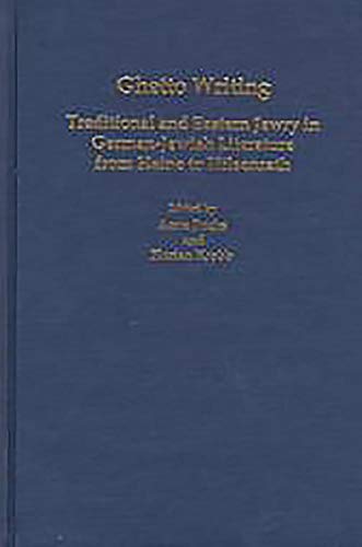 Fuchs, A: Ghetto Writing - Traditional and Eastern Jewry in: Traditional and Eastern Jewry in German-Jewish Literature from Heine to Hilsenrath (Studies in German Literature, Linguistics, & Culture)