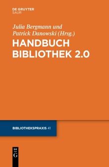 Handbuch Bibliothek 2.0 (Bibliotheks- und Informationspraxis, Band 41)